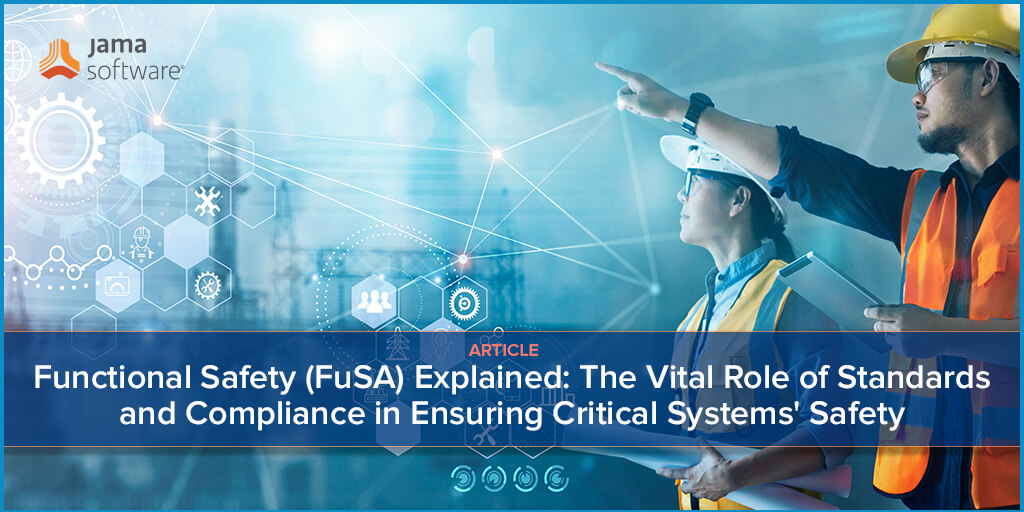 功能安全(FuSA)解释:标准和合规性在确保关键系统安全中的重要作用